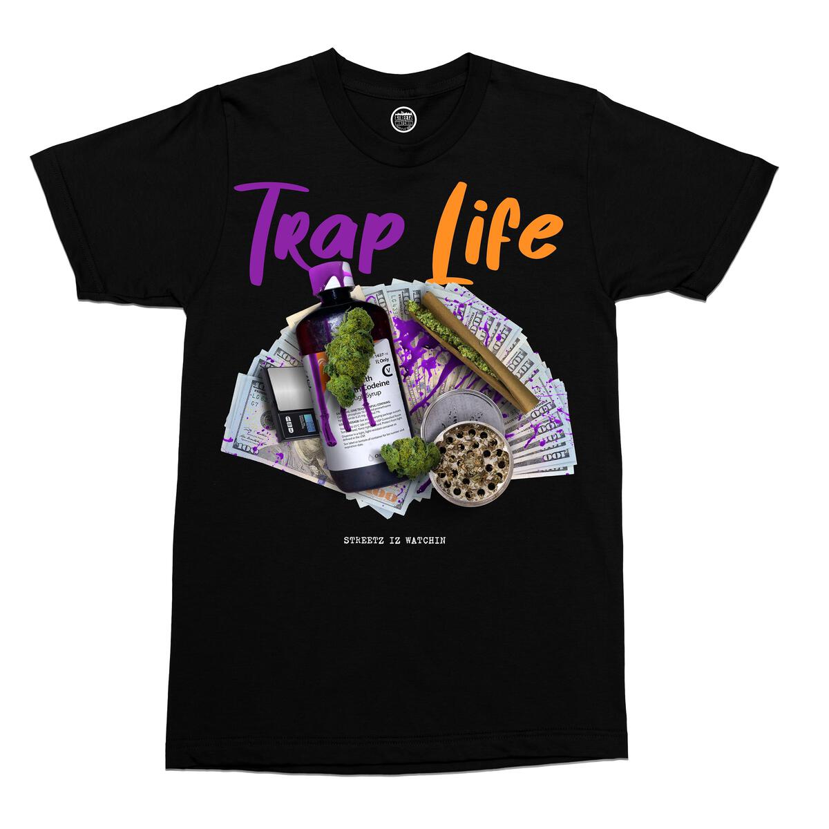 Streetz Iz Watchin - Trap Life T-Shirt